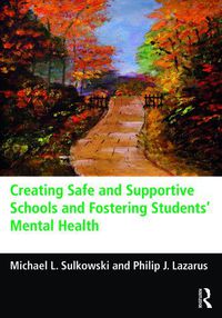 Cover image for Creating Safe and Supportive Schools and Fostering Students' Mental Health