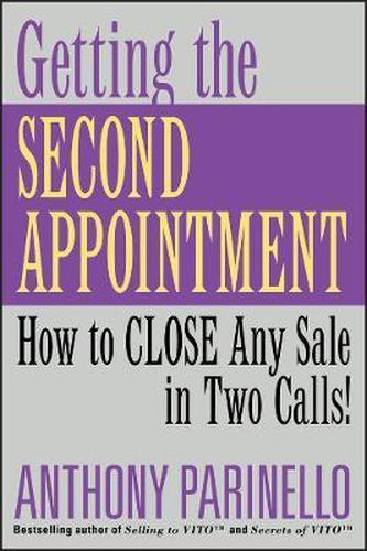 Cover image for Getting the Second Appointment: How to Close Any Sale in Two Calls!