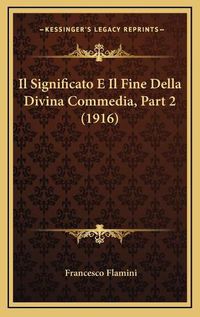 Cover image for Il Significato E Il Fine Della Divina Commedia, Part 2 (1916)