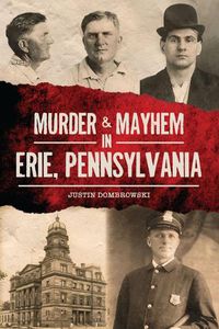 Cover image for Murder & Mayhem in Erie, Pennsylvania