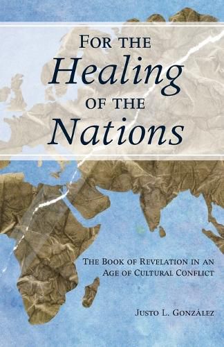 For the Healing of the Nations: Reading the Book of Revelation