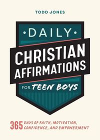 Cover image for Daily Christian Affirmations for Teen Boys: 365 Days of Faith, Motivation, Confidence, and Empowerment