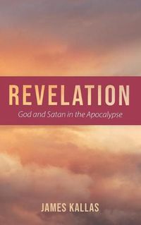 Cover image for Revelation: God and Satan in the Apocalypse