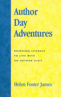 Cover image for Author Day Adventures: Bringing Literacy to Life with an Author Visit