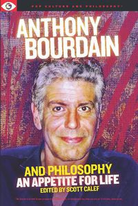 Cover image for Anthony Bourdain and Philosophy