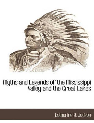 Cover image for Myths and Legends of the Mississippi Valley and the Great Lakes