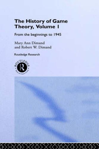 Cover image for The History Of Game Theory, Volume 1: From the Beginnings to 1945