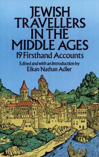 Cover image for Jewish Travellers in the Middle Ages: 19 First Hand Accounts