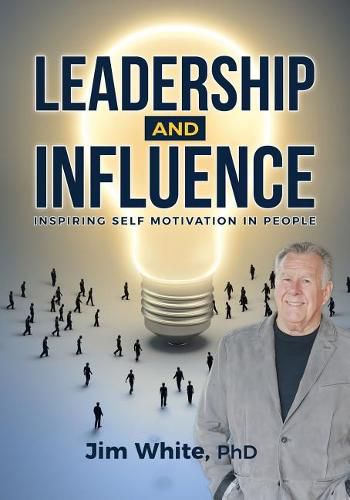 Cover image for Leadership and Influence: Inspiring Self-Motivation in People