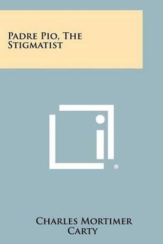 Cover image for Padre Pio, the Stigmatist