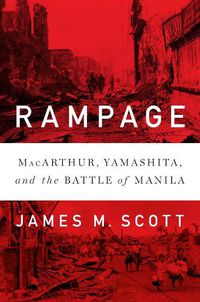 Cover image for Rampage: MacArthur, Yamashita, and the Battle of Manila