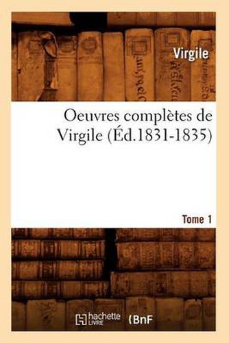 Cover image for Oeuvres Completes de Virgile. Tome 1 (Ed.1831-1835)