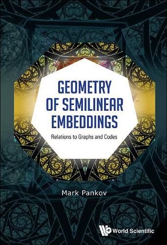 Cover image for Geometry Of Semilinear Embeddings: Relations To Graphs And Codes