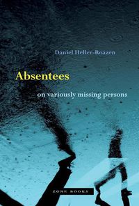 Cover image for Absentees - On Variously Missing Persons