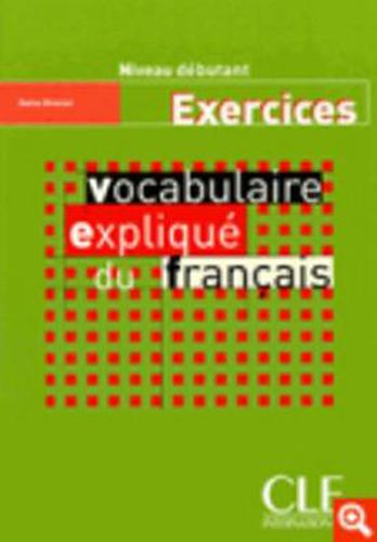 Vocabulaire explique du francais: Cahier d'exercices debutant