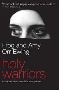 Cover image for Holy Warriors: A Fresh Look at the Face of Extreme Islam