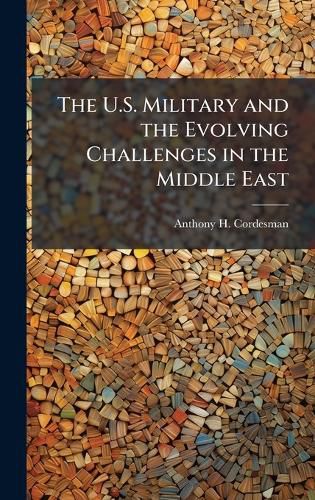 Cover image for The U.S. Military and the Evolving Challenges in the Middle East