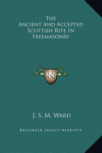 The Ancient and Accepted Scottish Rite in Freemasonry