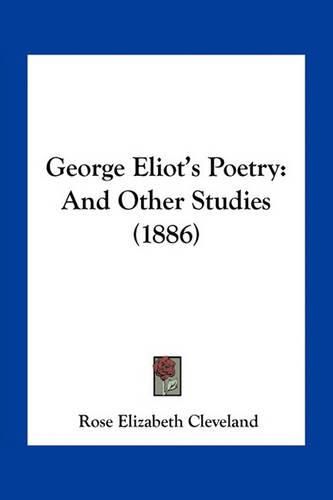 George Eliot's Poetry: And Other Studies (1886)