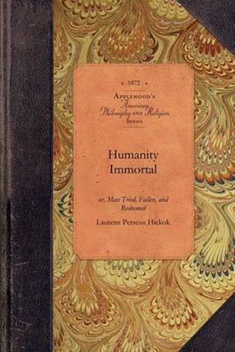 Cover image for Humanity Immortal: Or, Man Tried, Fallen, and Redeemed