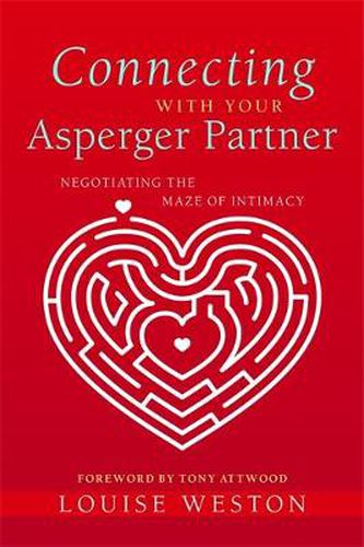 Cover image for Connecting With Your Asperger Partner: Negotiating the Maze of Intimacy