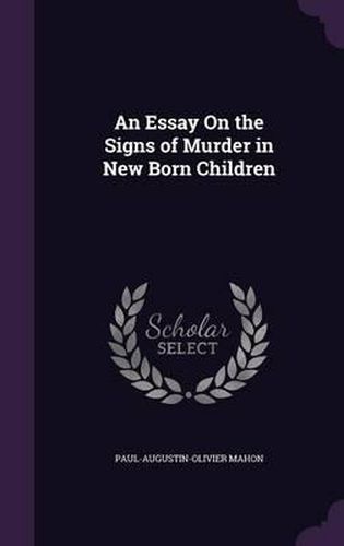 An Essay on the Signs of Murder in New Born Children