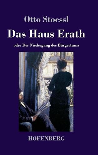 Das Haus Erath: oder Der Niedergang des Burgertums