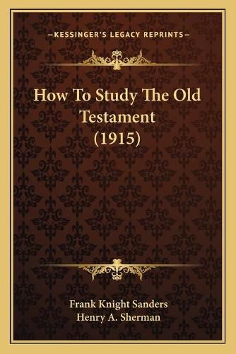 How to Study the Old Testament (1915)