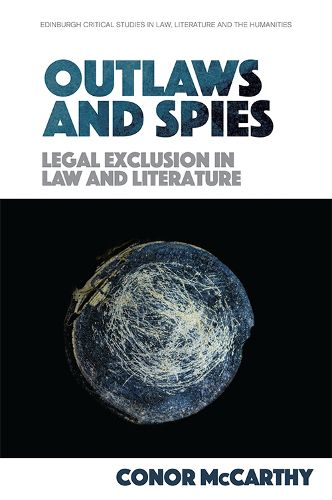 Cover image for Outlaws and Spies: Legal Exclusion in Law and Literature