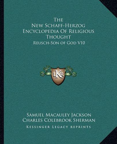 The New Schaff-Herzog Encyclopedia of Religious Thought: Reusch-Son of God V10