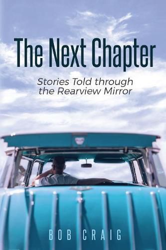 Cover image for The Next Chapter: Stories Told through the Rearview Mirror