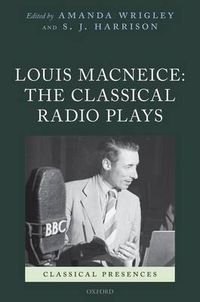 Cover image for Louis MacNeice: The Classical Radio Plays