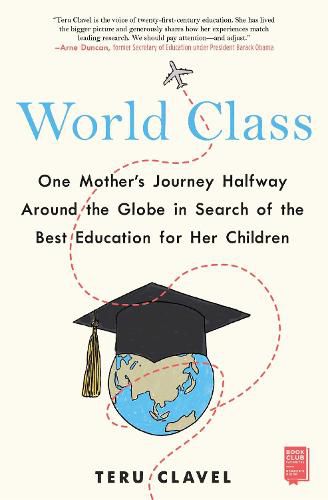 World Class: One Mother's Journey Halfway Around the Globe in Search of the Best Education for Her Children