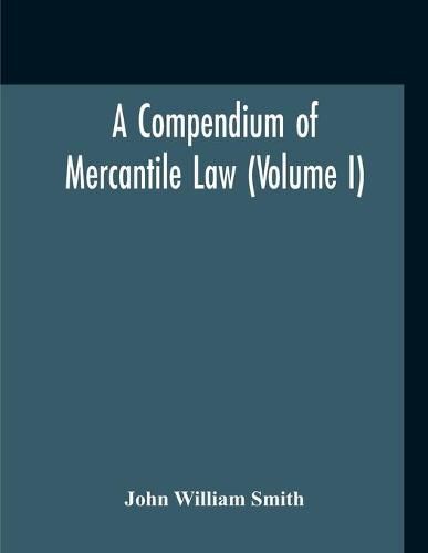 Cover image for A Compendium Of Mercantile Law (Volume I)