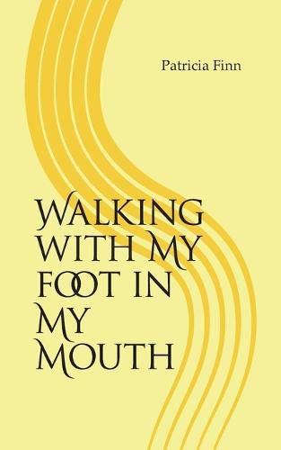 Cover image for Walking With My Foot in My Mouth