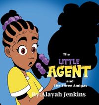 Cover image for The Little Agent and The Three Amigas