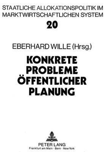 Cover image for Konkrete Probleme Oeffentlicher Planung: Grundlegende Aspekte Der Zielbildung, Effizienz Und Kontrolle