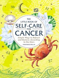 Cover image for The Little Book of Self-Care for Cancer: Simple Ways to Refresh and Restore-According to the Stars
