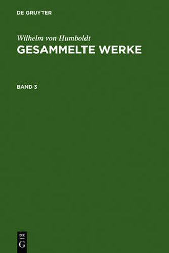 Wilhelm Von Humboldt: Gesammelte Werke. Band 3