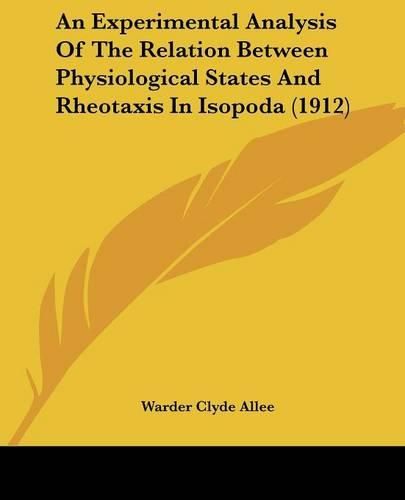 An Experimental Analysis of the Relation Between Physiological States and Rheotaxis in Isopoda (1912)