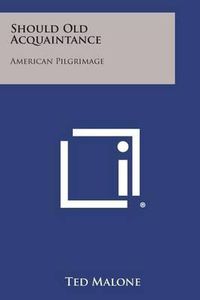 Cover image for Should Old Acquaintance: American Pilgrimage