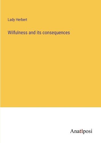 Cover image for Wilfulness and its consequences