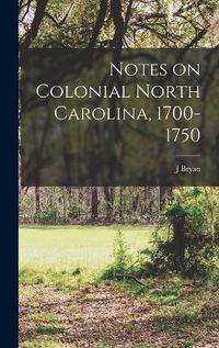 Cover image for Notes on Colonial North Carolina, 1700-1750
