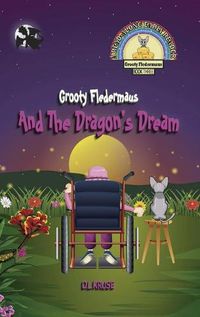 Cover image for Grooty Fledermaus And The Dragon's Dream: Book Three A Read Along Early Reader for Children Ages 4-8