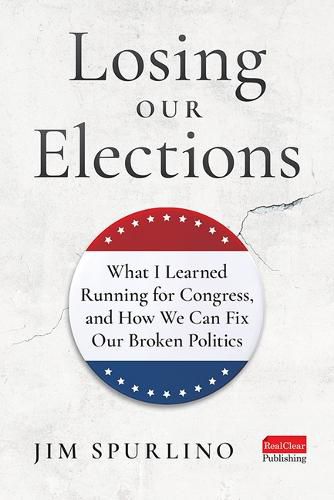 Cover image for Losing Our Elections: What I Learned Running for Congress, and How We Can Fix Our Broken Politics