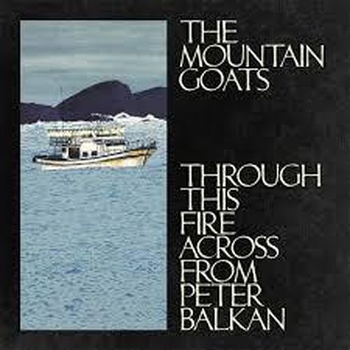 Cover image for Through This Fire Across From Peter Balkan - The Mountain Goats (Bluewater 2LP Vinyl)