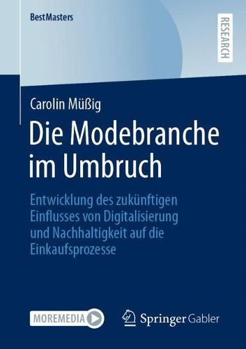 Cover image for Die Modebranche im Umbruch: Entwicklung des zukunftigen Einflusses von Digitalisierung und Nachhaltigkeit auf die Einkaufsprozesse
