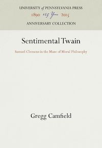 Cover image for Sentimental Twain: Samuel Clemens in the Maze of Moral Philosophy