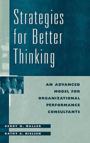 Cover image for Strategies for Better Thinking: An Advanced Model for Organizational Performance Consultants