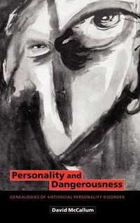 Cover image for Personality and Dangerousness: Genealogies of Antisocial Personality Disorder